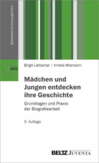 Mädchen und Jungen entdecken ihre Geschichte : Grundlagen und Praxis der Biografiearbeit (Basistexte Erziehungshilfen) （5. Aufl. 2018. 256 S. 33 schw.-w. Abb. 205 mm）