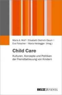 Child Care : Kulturen, Konzepte und Politiken der Fremdbetreuung von Kindern (Juventa Paperback) （2013. 280 S. 230 mm）