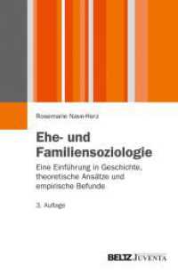 Ehe- und Familiensoziologie : Eine Einf&uuml;hrung in Geschichte, theoretische Ans&auml;tze und empirische Befunde (Juventa Paperback) （3. Aufl. 2013. 264 S. 232 mm）