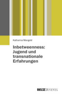 Inbetweenness: Jugend und transnationale Erfahrungen （2013. 340 S. 230 mm）