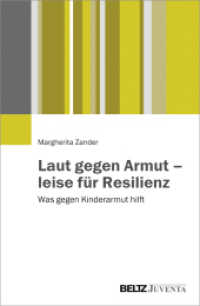 Laut gegen Armut - leise für Resilienz : Was gegen Kinderarmut hilft （2015. 308 S. 233 mm）