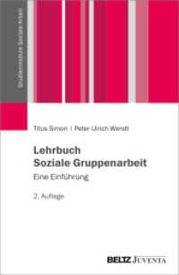 Lehrbuch Soziale Gruppenarbeit : Eine Einführung (Studienmodule Soziale Arbeit) （2. Aufl. 2022. 304 S. 232 mm）