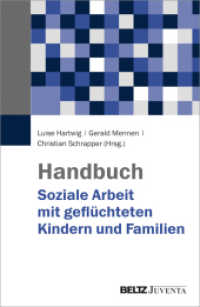 Handbuch Soziale Arbeit mit geflüchteten Kindern und Familien （2018. 782 S. 10 schw.-w. Abb., 4 schw.-w. Zeichn. 238 mm）