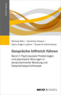 Gespräche hilfreich führen Bd.2 : Psychosoziale Problemlagen und psychische Störungen in personzentrierter Beratung und Gesprächspsychotherapie (Edition Sozial) （2020. 490 S. 230 mm）