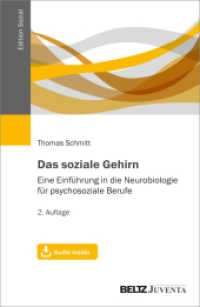 Das soziale Gehirn : Eine Einf&uuml;hrung in die Neurobiologie f&uuml;r psychosoziale Berufe. Mit Audio inside (Edition Sozial) （2. Aufl.）