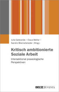 Kritisch ambitionierte Soziale Arbeit : Intersektional praxeologische Perspektiven （2017. 408 S. 231 mm）