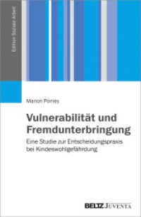 Vulnerabilität und Fremdunterbringung : Eine Studie zur Entscheidungspraxis bei Kindeswohlgefährdung (Edition Soziale Arbeit) （2017. 300 S. 3 schw.-w. Abb., 5 schw.-w. Tab. 229 mm）