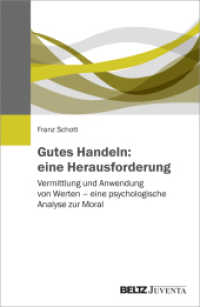 Gutes Handeln: eine Herausforderung : Vermittlung und Anwendung von Werten - eine psychologische Analyse zur Moral （2019. 180 S. 233 mm）