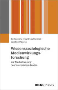 Wissenssoziologische Medienwirkungsforschung : Zur Mediatisierung des forensischen Feldes （2017. 324 S. 25 schw.-w. Abb. 230 mm）