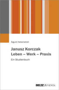 Janusz Korczak. Leben - Werk - Praxis : Ein Studienbuch （2017. 334 S. 1 schw.-w. Abb. 152 x 232 mm）