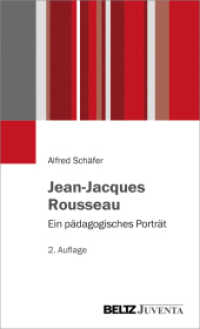 Jean-Jacques Rousseau : Ein pädagogisches Porträt （2. Aufl. 2017. 160 S. 205 mm）