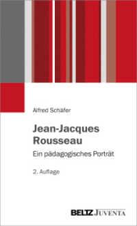 Jean-Jacques Rousseau : Ein pädagogisches Porträt （2. Aufl. 2017. 160 S. 206 mm）