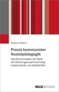 Praxis kommunaler Sozialpädagogik : Das Gemeinwesen der Stadt als Handlungszusammenhang: Leitstandards und Arbeitshilfen （2018. 228 S. 232 mm）