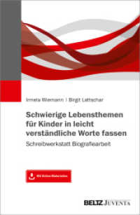 Schwierige Lebensthemen für Kinder in leicht verständliche Worte fassen : Schreibwerkstatt Biografiearbeit. Mit Online-Materialien （2019. 268 S. 13 schw.-w. Abb. 231 mm）