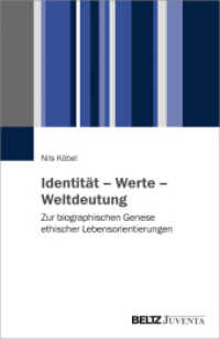 Identität - Werte - Weltdeutung : Zur biographischen Genese ethischer Lebensorientierungen （2018. 286 S. 232 mm）