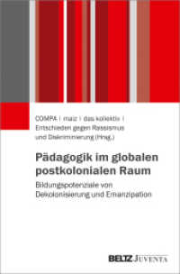 Pädagogik im globalen postkolonialen Raum : Bildungspotenziale von Dekolonisierung und Emanzipation （2019. 328 S. 231 mm）