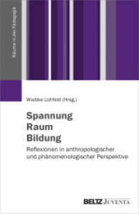 Spannung - Raum - Bildung : Reflexionen in anthropologischer und phänomenologischer Perspektive (Räume in der Pädagogik) （2019. 288 S. 230 mm）