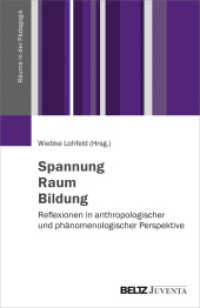 Spannung - Raum - Bildung : Reflexionen in anthropologischer und phänomenologischer Perspektive (Räume in der Pädagogik) （2019. 288 S. 232 mm）