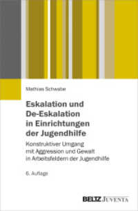 Eskalation und De-Eskalation in Einrichtungen der Jugendhilfe : Konstruktiver Umgang mit Aggression und Gewalt in Arbeitsfeldern der Jugendhilfe （6. Aufl. 2019. 260 S. 231 mm）