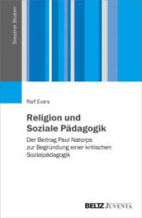 Religion und Soziale Pädagogik : Der Beitrag Paul Natorps zur Begründung einer kritischen Sozialpädagogik (Dresdner Studien zur Erziehungswissenschaft und Sozialforschung) （2019. 328 S. 4 schw.-w. Abb. 231 mm）