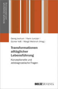 Transformationen alltäglicher Lebensführung : Konzeptionelle und zeitdiagnostische Fragen (Wirtschaft, Gesellschaft und Lebensführung) （2020. 399 S. 232 mm）