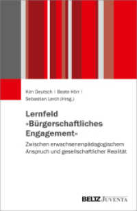 Lernfeld »Bürgerschaftliches Engagement« : Zwischen erwachsenenpädagogischem Anspruch und gesellschaftlicher Realität （2021. 184 S. 233 mm）