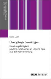 Übergänge bewältigen : Handlungsfähigkeit junger Erwachsener im Leaving Care aus der Heimerziehung (Übergangs- und Bewältigungsforschung)