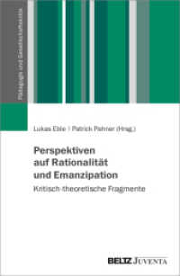 Perspektiven auf Rationalität und Emanzipation : Kritisch-theoretische Fragmente (Pädagogik und Gesellschaftskritik) （2023. 347 S. 232 mm）