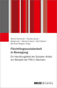 Flüchtlingssozialarbeit in Bewegung : Ein Handlungsfeld der Sozialen Arbeit am Beispiel der FSA in Sachsen （2022. 284 S. 232 mm）