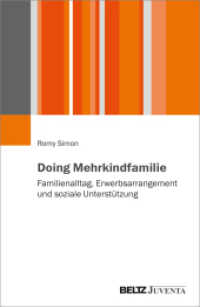 Doing Mehrkindfamilie : Familienalltag, Erwerbsarrangement und soziale Unterstützung （2022. 329 S. 231 mm）
