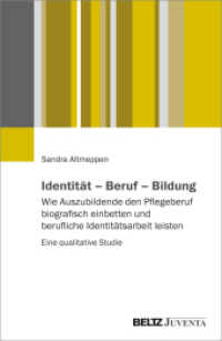 Identität - Beruf - Bildung : Wie Auszubildende den Pflegeberuf biografisch einbetten und berufliche Identitätsarbeit leisten. Eine qualitative Studie （2022. 342 S. 232 mm）