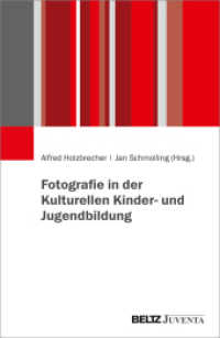 Fotografie in der Kulturellen Kinder- und Jugendbildung （2023. 281 S. 120 farb. Fotos. 232 mm）