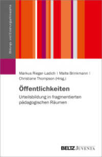 Öffentlichkeiten : Urteilsbildung in fragmentierten pädagogischen Räumen (Schriftenreihe der DGfE-Kommission Bildungs- und Erziehungsphilosophie) （2022. 329 S. 230 mm）