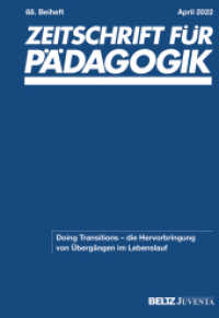 Zeitschrift für Pädagogik 68. Beiheft 2022 : Doing Transitions - die Hervorbringung von Übergängen im Lebenslauf (Zeitschrift für Pädagogik - Beiheft) （2022. 214 S. 241 mm）