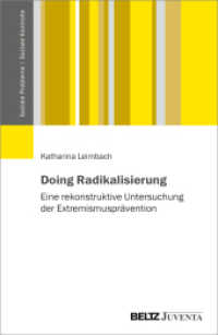 Doing Radikalisierung : Eine rekonstruktive Untersuchung der Extremismusprävention (Soziale Probleme - Soziale Kontrolle) （2022. 345 S. 231 mm）