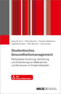 Studentisches Gesundheitsmanagement : Partizipative Forschung, Vernetzung und Entwicklung von Maßnahmen und Strukturen im Projekt MyHealth. Mit Online-Material. （2023. 146 S. 230 mm）