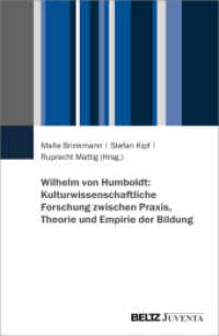 Wilhelm von Humboldt: Kulturwissenschaftliche Forschung zwischen Praxis, Theorie und Empirie der Bildung （2023. 198 S. 231 mm）