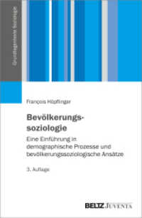 Bevölkerungssoziologie : Eine Einführung in demographische Prozesse und bevölkerungssoziologische Ansätze (Grundlagentexte Soziologie) （3. Aufl. 2023. 268 S. 232 mm）