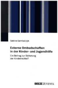 Externe Ombudschaften in der Kinder- und Jugendhilfe : Ein Beitrag zur Sicherung der Kinderrechte? （2023. 193 S. 230 mm）