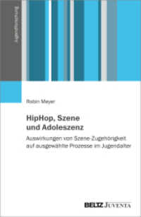 HipHop, Szene und Adoleszenz : Auswirkungen von Szene-Zugehörigkeit auf ausgewählte Prozesse im Jugendalter (Jugendforschung) （2023. 237 S. 232 mm）