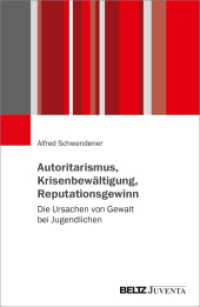 Autoritarismus, Krisenbewältigung, Reputationsgewinn : Die Ursachen von Gewalt bei Jugendlichen （2023. 216 S. 232 mm）
