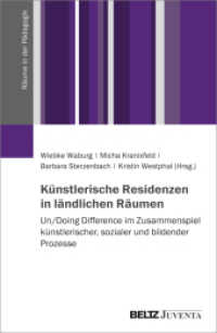 Künstlerische Residenzen in ländlichen Räumen : Un/Doing Difference im Zusammenspiel künstlerischer, sozialer und bildender Prozesse (Räume in der Pädagogik) （2024. 277 S. 231 mm）