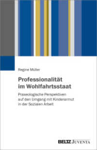 Professionalität im Wohlfahrtsstaat : Praxeologische Perspektiven auf den Umgang mit Kinderarmut in der Sozialen Arbeit （2023. 336 S. 238 mm）