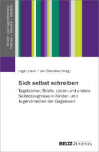 Sich selbst schreiben : Tagebücher, Briefe, Listen und andere Selbstzeugnisse in Kinder- und Jugendmedien der Gegenwart (Kinder- und Jugendliteratur. Themen - Ästhetik - Didaktik 1) （2024. 334 S. 230 mm）