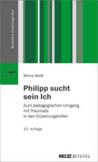 Philipp sucht sein Ich : Zum pädagogischen Umgang mit Traumata in den Erziehungshilfen (Basistexte Erziehungshilfen) （10. Aufl. 2024. 353 S. 206 mm）