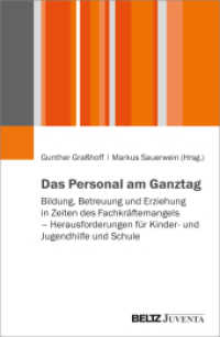 Das Personal am Ganztag : Bildung, Betreuung und Erziehung in Zeiten des Fachkräftemangels - Herausforderungen für Kinder- und Jugendhilfe und Schule （2024. 205 S. 232 mm）