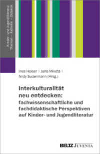 Interkulturalität neu entdecken: fachwissenschaftliche und fachdidaktische Perspektiven auf Kinder- und Jugendliteratur (Kinder- und Jugendliteratur. Themen - Ästhetik - Didaktik) （2024. 455 S. 230 mm）