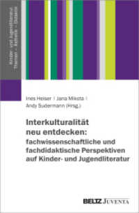 Interkulturalität neu entdecken: fachwissenschaftliche und fachdidaktische Perspektiven auf Kinder- und Jugendliteratur (Kinder- und Jugendliteratur. Themen - Ästhetik - Didaktik) （2024. 452 S. 230 mm）