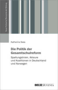Die Politik der Gesamtschulreform : Spaltungslinien, Akteure und Koalitionen in Deutschland und Norwegen (Neue Politische Ökonomie der Bildung) （2024. 262 S. 230 mm）
