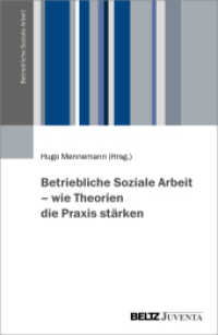 Betriebliche Soziale Arbeit - wie Theorien die Praxis stärken (Betriebliche Soziale Arbeit) （2023. 167 S. 232 mm）